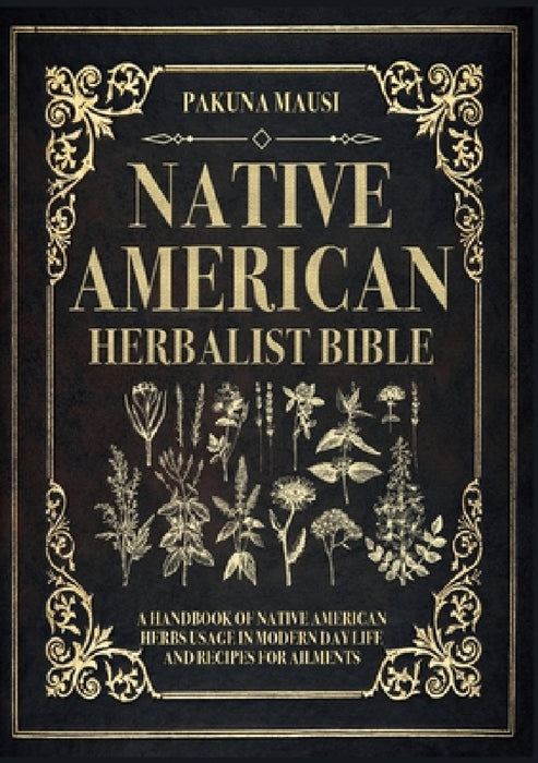 Native American Herbalist Bible by Pakuna Mausi