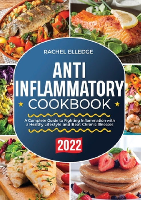 Anti-Inflammatory Diet for Beginners 2022 by Rachel Elledge