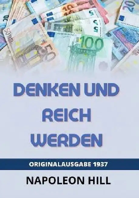 Denken Und Reich Werden by Napoleon Hill