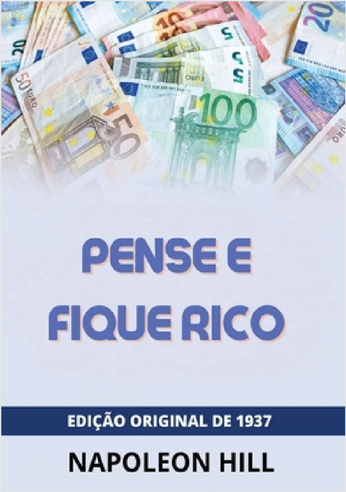Pense e fique rico by Napoleon Hill
