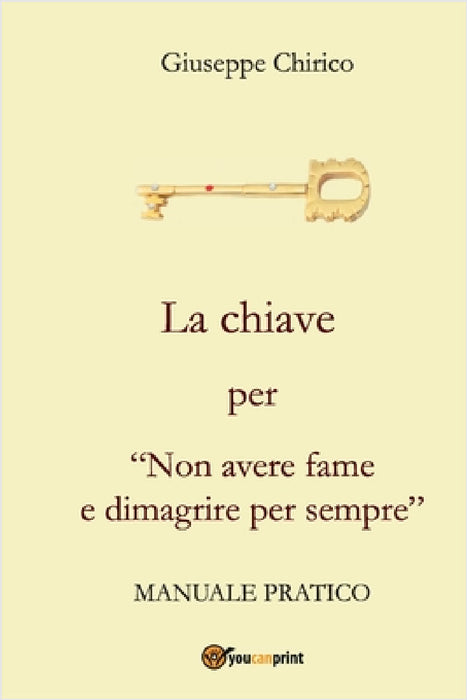 La chiave per "Non avere fame e dimagrire per sempre" by Giuseppe Chirico