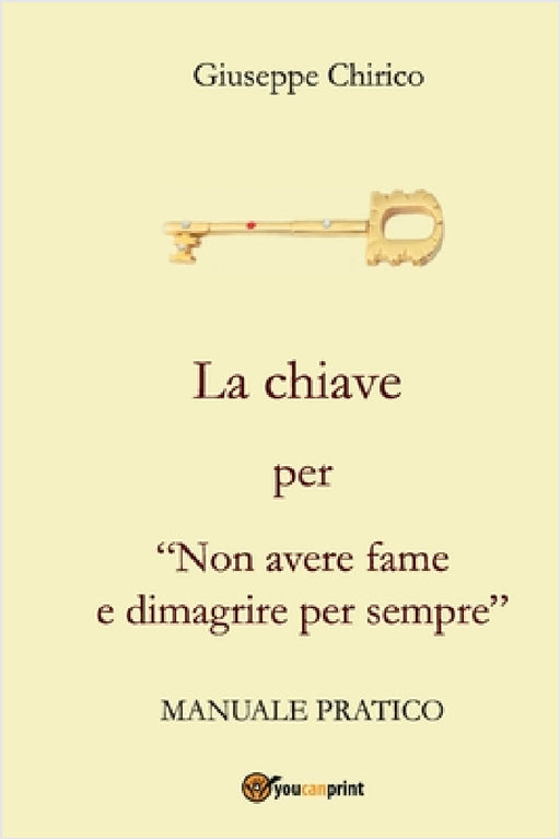 La chiave per "Non avere fame e dimagrire per sempre" by Giuseppe Chirico