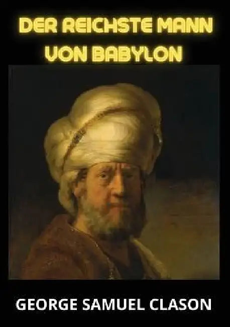 Der reichste Mann von Babylon by George Samuel Clason