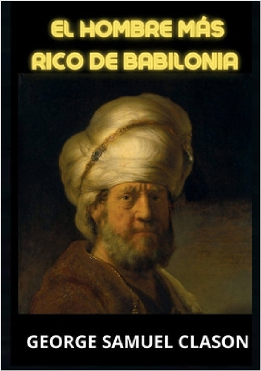 El hombre más rico de Babilonia by George Samuel Clason