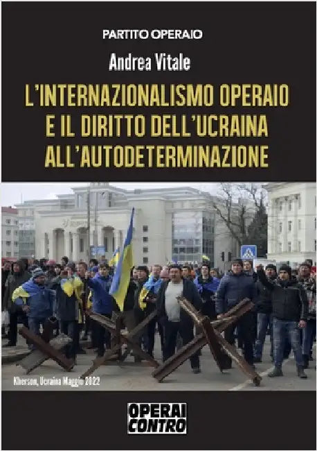 L'internazionalismo operaio e il diritto dell'Ucraina all'autodeterminazione by Andrea Vitale