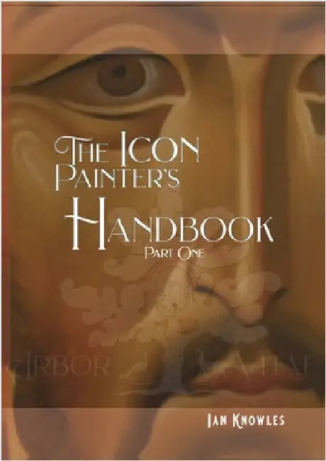 The Icon Painter's Handbook by Ian Knowles