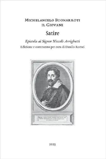 Satire. Epistola al Signor Niccolò Arrighetti by Il Giovane, Michelangelo Buonarroti