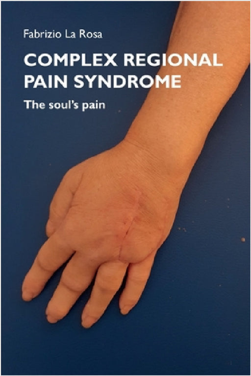 Complex Regional Pain Syndrome. The soul's pain by Fabrizio La Rosa
