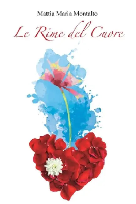 Le rime del cuore by Mattia Maria Montalto