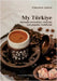 My Türkiye (Turkey) through curiosities, customs and popular traditions by Ümeyhan Azman