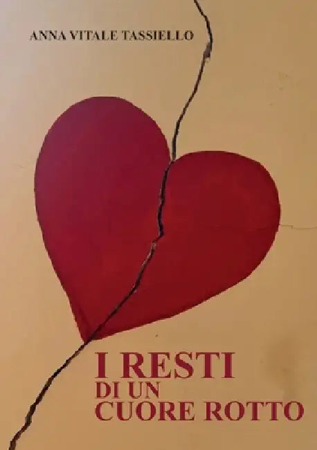 I resti di un cuore rotto by Anna Vitale Tassiello