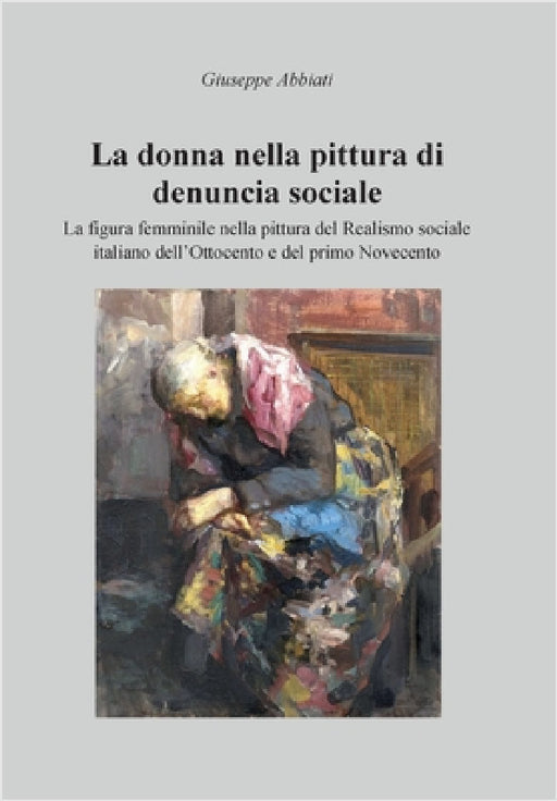 La donna nella pittura di denuncia sociale by Giuseppe Abbiati