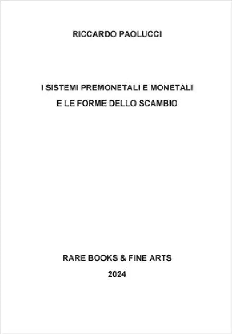 I sistemi premonetali e monetali e le forme di scambio by Paolucci, Riccardo