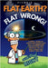 Flat Earth? Flat Wrong! by Piumbix