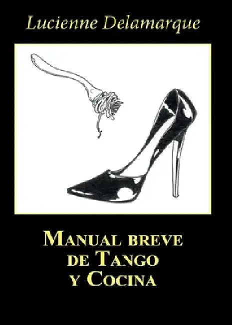 Manual breve de tango y cocina by Lucienne Delamarque