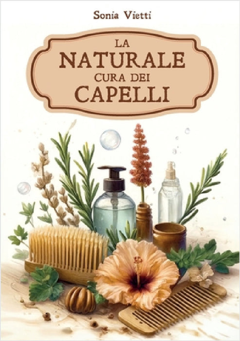 La naturale cura dei capelli by Sonia Vietti