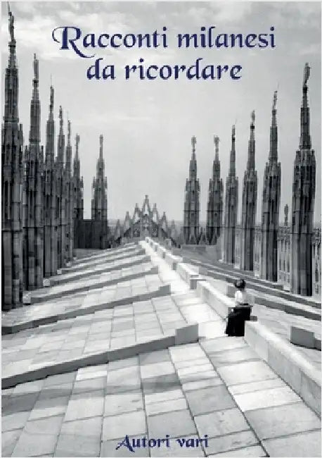 Racconti milanesi da ricordare by Vari, Autori