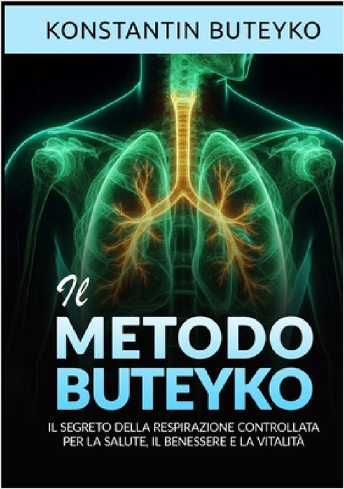 Il metodo Buteyko - Il segreto della respirazione controllata per la salute, il benessere e la vitalità by Konstantin Buteyko