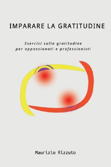 Imparare la Gratitudine by Maurizio Rizzuto