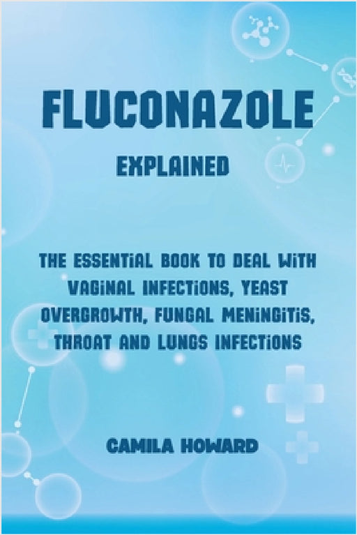FLUCONAZOLE Explained by Camila Howard