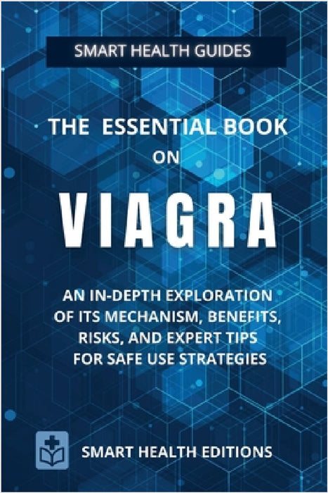 The Essential Book on VIAGRA by Smart Health Editions