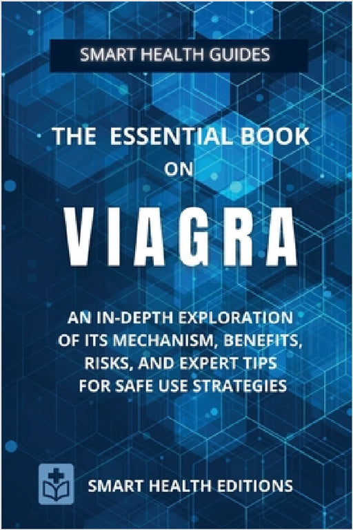 The Essential Book on VIAGRA by Smart Health Editions