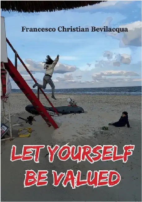 Let Yourself be Valued by Francesco Christian Bevilacqua