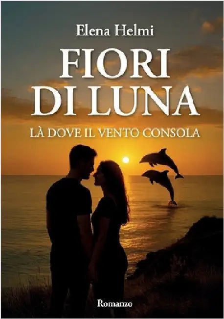 Fiori di luna - Là dove il vento consola by Helmi, Elena