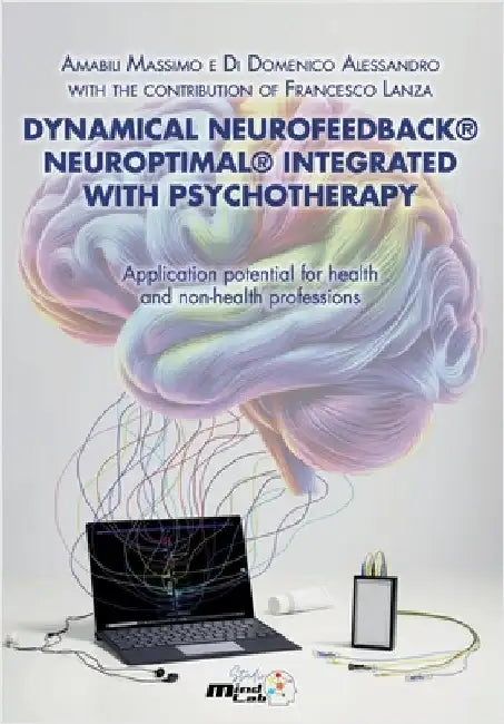 Dynamical Neurofeedback(R) Neuroptimal(R) INTEGRATED WITH PSYCHOTHERAPY by Amabili Massimo Di Domenico Alessandro