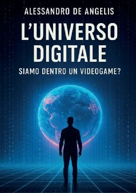 L'universo digitale: siamo dentro un videogame? by Alessandro de Angelis
