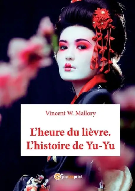 L'heure du lièvre. L'histoire de Yu-Yu by Vincent W. Mallory