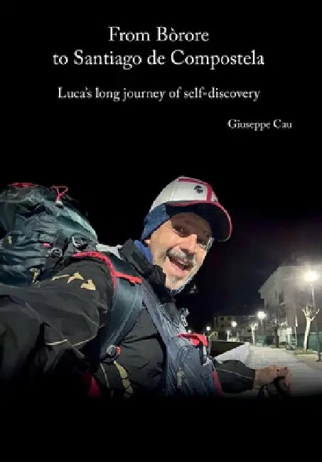 From Bòrore to Santiago de Compostela Luca's long journey of self-discovery by Giuseppe Cau