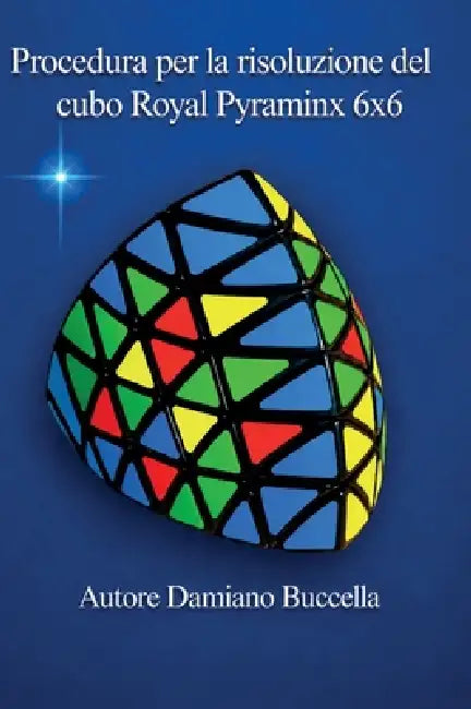 Procedura per la risoluzione del cubo Royal Pyraminx 6x6 by Damiano Buccella