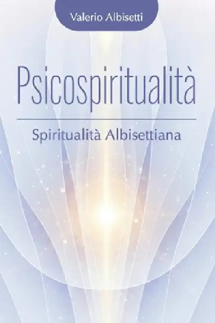 Psicospiritualità. Spiritualità Albisettiana by Valerio Albisetti