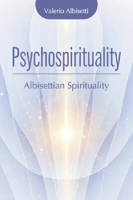 Psychospirituality. Albisetti Spirituality by Valerio Albisetti