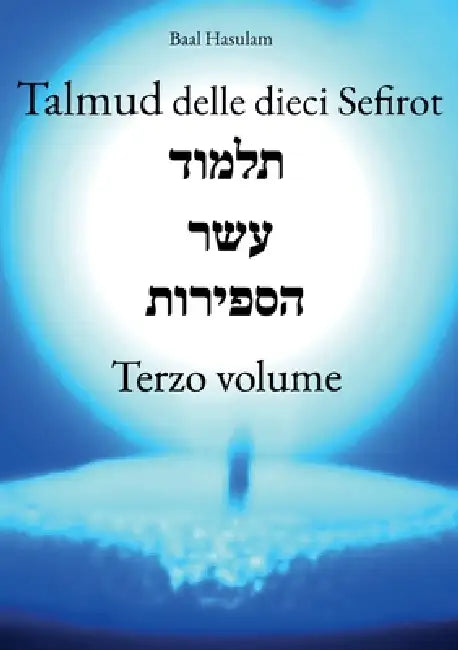 Talmud delle Dieci Sefirot - Terzo Volume by Baal Hasulam