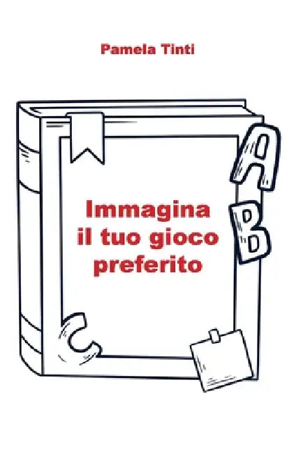 Immagina il tuo gioco preferito by Pamela Tinti