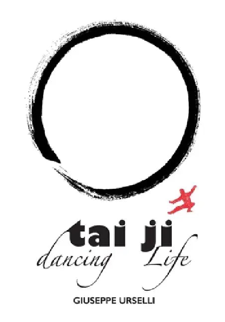 Tai Ji, Dancing Life by Giuseppe Urselli