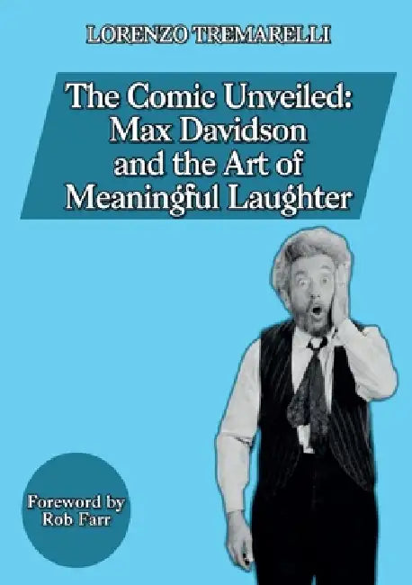 The Comic Unveiled: Max Davidson and the Art of Meaningful Laughter by Lorenzo Tremarelli