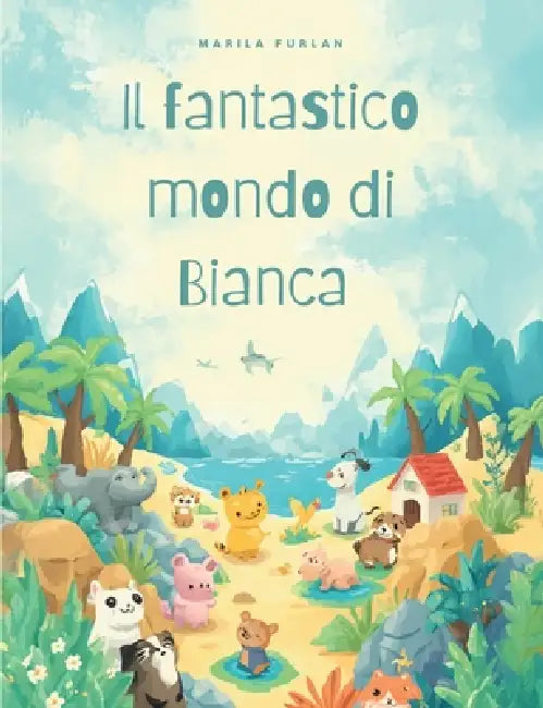 Il fantastico mondo di Bianca by Marila Furlan