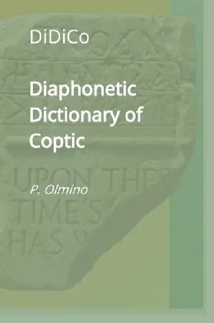 Diaphonetic Dictionary of Coptic by Paolo Olmino