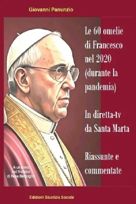 Le 60 omelie di Francesco nel 2020 (durante la pandemia) in diretta-tv da Santa Marta by Giovanni Panunzio