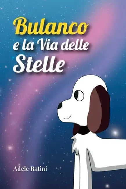 Bulanco e la Via delle Stelle by Adele Ratini