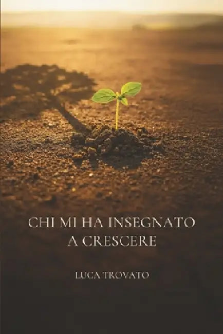 Chi mi ha insegnato a crescere by Luca Trovato