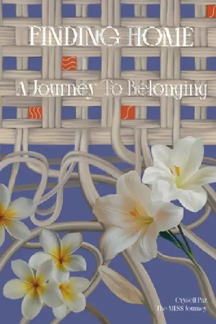Finding Home: A Journey To Belonging by Crysell Paz