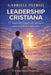 Leadership Cristiana: I 7 Segni del Vangelo di Giovanni come Scuola di Leadership by Gabriele Patrizi
