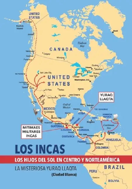 LOS INCAS. LOS HIJOS DEL SOL EN CENTRO Y NORTEAMÉRICA. La misteriosa Yuraq Llaqta (Ciudad Blanca). by Roberto Vittorio Lisinicchia Binda