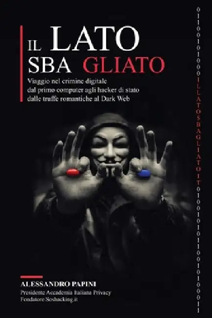 Il lato sbagliato: Viaggio nel crimine digitale: dal primo computer agli hacker di stato, dalle truffe romantiche al Dark Web by Alessandro Papini