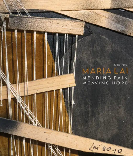 Maria Lai: Mending Pain Weaving Hope by Micol Forti