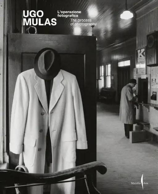 Ugo Mulas: The Process of Photography by Ugo Mulas, Denis Curti, Alberto Salvadori